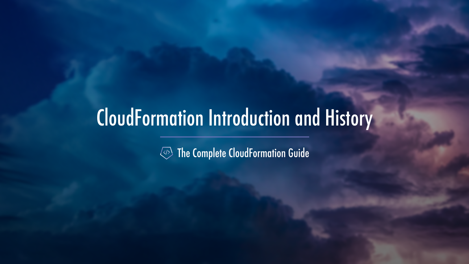 The Complete CloudFormation Guide An Introduction to and History of CloudFormation