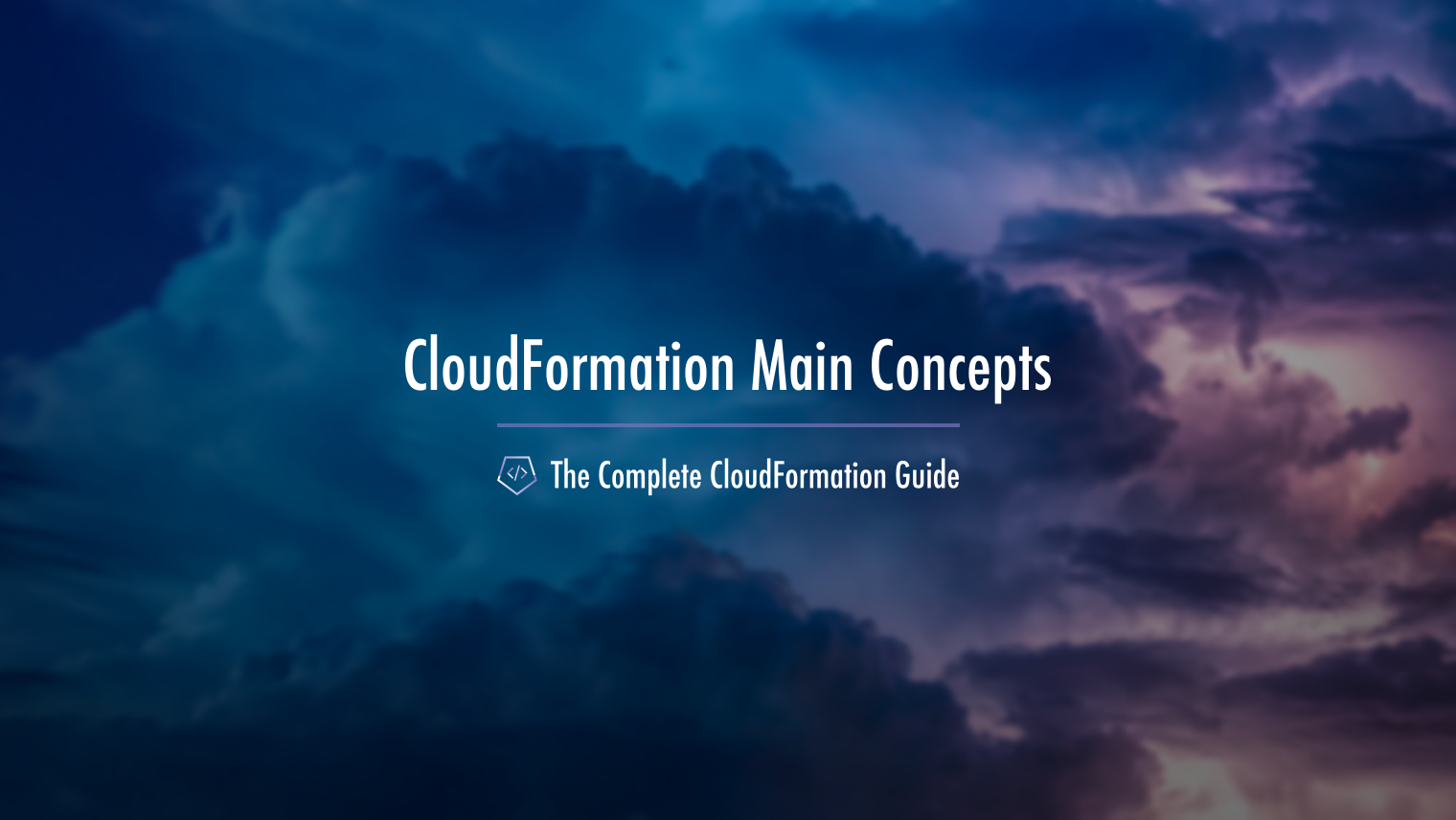 The Complete CloudFormation Guide The Main Concepts of CloudFormation