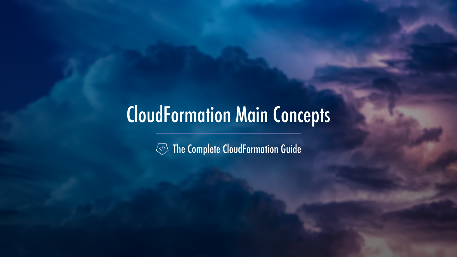 The Complete CloudFormation Guide: The Main Concepts of CloudFormation